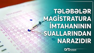 Magistraturaya qəbul üçün 2-ci cəhd imtahanı keçirildi:Tələbələr sualların çətin olduğunu iddia edir