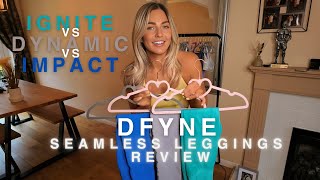 DFYNE UNSPONSORED GYM WEAR REVIEW | IGNITE VS IMPACT VS DYNAMIC | SEAMLESS LEGGINGS REVIEW