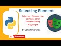 Python Playwright Beginner[2023] Part 16: Selecting elements that contains other elements