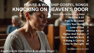 Knocking On Heaven's Door | Praise & Worship Gospel Songs | New Christian Songs 2024