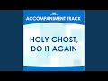 Holy Ghost, Do It Again (Low Key G with Background Vocals)