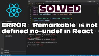 ERROR : 'Remarkable' is not defined no-undef.} SOLVED in React