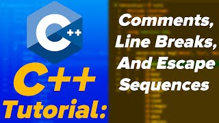 C++ Programming Tutorial Guide 2022: Comments, Line Breaks, And Escape Sequences