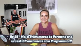 Ep 35 -  Mal O'Brien moves to Vermont and CrossFit® announces new programmer!