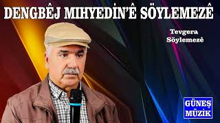 DENGBÊJ MIHYEDİN'Ê SÖYLEMEZÊ -  TEVGERA SÖYLEMEZÊ