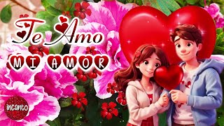 TE AMO MI AMOR Lindo video de amor con música romántica Poemas de amor para dedicar Mensajes de amor