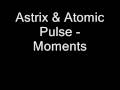 Astrix & Atomic Pulse - Moments