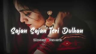 Sajan Sajan Teri Dulhan |Slowed \u0026 Reverb |Alka Yagnik Top Lofi Songs#lofisong#90s#aarzoo