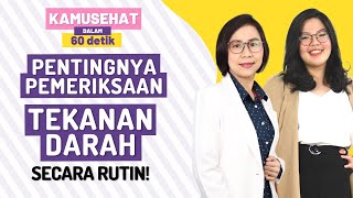 Sebelum Terlambat! Pentingnya Pemeriksaan Tekanan Darah Secara Rutin | KamuSehat 60 Detik