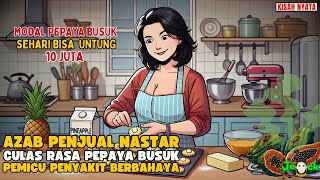 AZAB PENJUAL KUE NASTAR CULAS RASA PEPAYA BUSUK PEMICU PENYAKIT BERBAHAYA || SINETRON AZAB