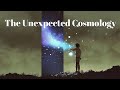 Will The Unexpected Cosmology Survive?