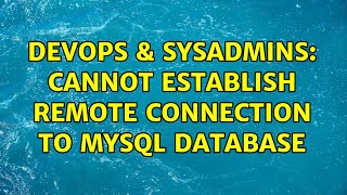 DevOps & SysAdmins: Cannot Establish Remote Connection to MYSQL Database (2 Solutions!!)