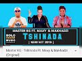 TSHINADA 2O19 - Master Kg Feat : Maxy KhoiSan & Makhadzi