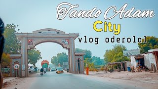 Shahdadpur To Tando adam City | Oderolal City vlog