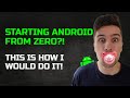 If I Was to Start Android Again... THIS Is How I Would Do It!