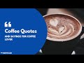 15 Awesome Coffee Quotes and Sayings for Coffee Lover