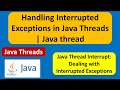 Handling Interrupted Exceptions in Java Threads | Java thread interrupt  | Java Threads