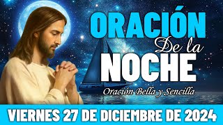 🌛Oración De La Noche De Hoy Viernes 27 de Diciembre 2024 | Recibe al Espíritu Santo y duerme en paz