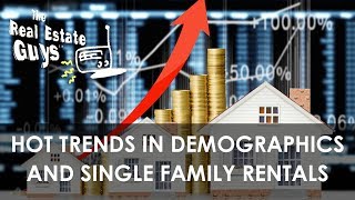 Hot Trends in Demographics and Single Family Rentals