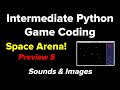 Intermediate Python Game Coding: Space Arena (Preview 5)