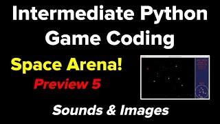 Intermediate Python Game Coding: Space Arena (Preview 5)