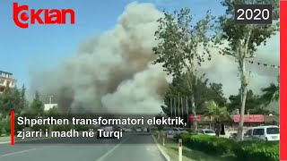 Shperthen transformatori elektrik, zjarri i madh ne Turqi | Lajme - News