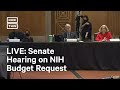 NIH Officials Testify Before the Senate on Proposed Budget | LIVE