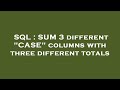 SQL : SUM 3 different 