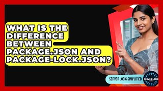 What Is The Difference Between Package.json And Package-lock.json? - Server Logic Simplified