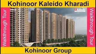 Kohinoor Kaleido Pune | Project Walkthrough | Kohinoor Kharadi New Launch