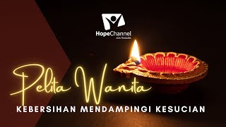 Pelita Wanita | EP05: Kebersihan Mendampingi Kesucian