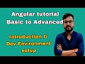 Angular Tutorial Beginners to Advanced | Introduction and Dev Environment Setup | Full Tutorial