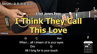 I Think They Call This Love - Elliot James Reay | EASY Guitar Tutorial with Chords - Guitar Lessons