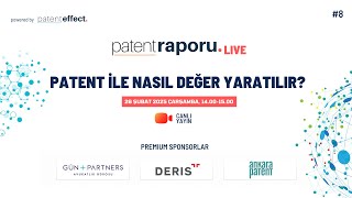 Patent Raporu LIVE #8 - Patent İle Nasıl Değer Yaratılır?