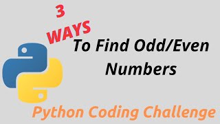 3 Ways To Find Odd/Even Number In Python | PYTHON CODING CHALLENGE 2020