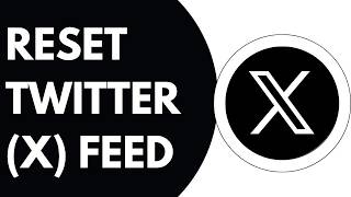 How To Reset Twitter Feed | X Tutorials 2026