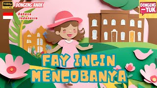 FAY INGIN MENCOBANYA | Dongeng | Bahasa Indonesia | Cerita Anak | #DongengYuk