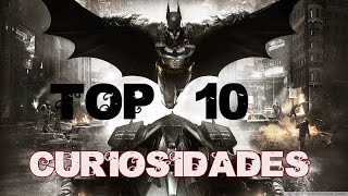 Batman Arkham Knight Curiosidades / TOP 10