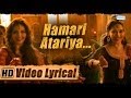 Hamari Atariya | Lyrical | Madhuri Dixit - Huma Qureshi | Dedh Ishqiya | HD
