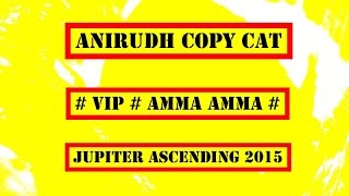 Anirudh Ravichander# Copy Cat amma amma VIP