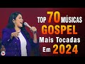 Louvores de Adoração 2024 - As Melhores Músicas Gospel Mais Tocadas - Top Gospel, Hinos Evangélicos