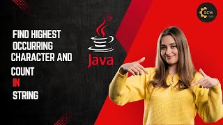 Find the Highest Occurring Character And Count in a String | Java Tutorial