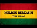 MEMORI BERKASIH - Versi Reggae (Lirik)