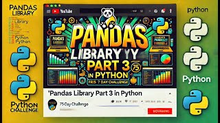 Python Day 48: Pandas library - Part 3 | Advanced Python l 75-Day Coding Challenge