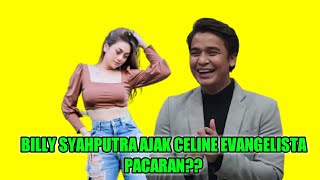 BANG BILLY AJAK CELINE EVANGELISTA BERPACARAN??