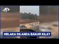 Melaka Dilanda Banjir Kilat