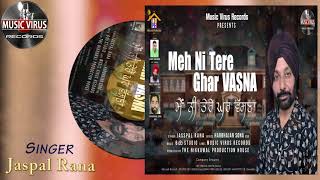 Meh Ni Tere Ghar Vasna {Lyrical Video} Jaspal Rana | Music Virus Records