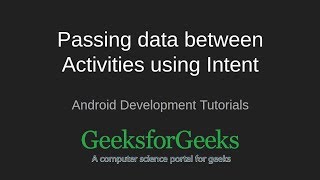 Android Development Tutorial | Passing data b/w Activities by Intent Basic Example | GeeksforGeeks
