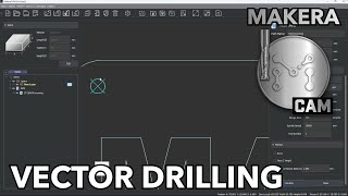 Makera CAM - Creating Vector Drill Tool Paths