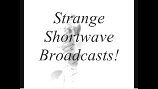 Strange Shortwave Broadcasts I've Recorded 2018 - 2021